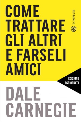 Copertina di Come trattare gli altri e farseli amici. Edizione aggiornata