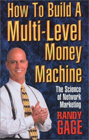Copertina di How to Build a Multi-Level Money Machine: The Science of Network Marketing